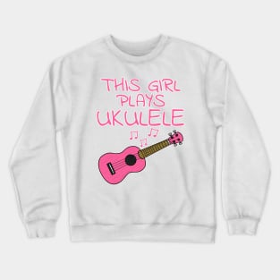 This Girl Plays Ukulele, Female Uke Player, Ukulelist Crewneck Sweatshirt